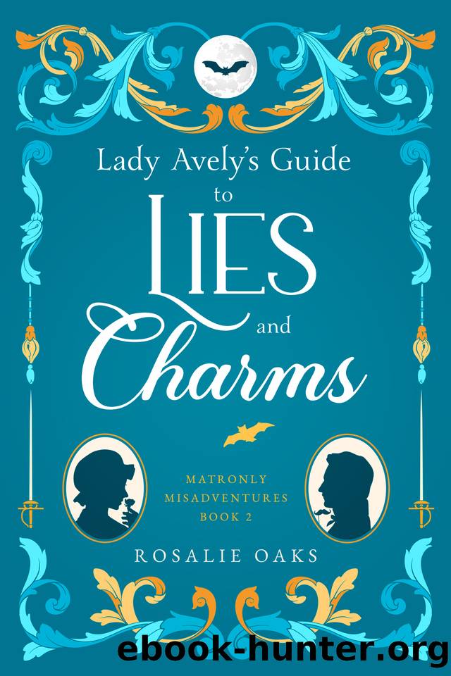 Lady Avely's Guide to Lies and Charms (Matronly Misadventures Book 2) by Rosalie Oaks