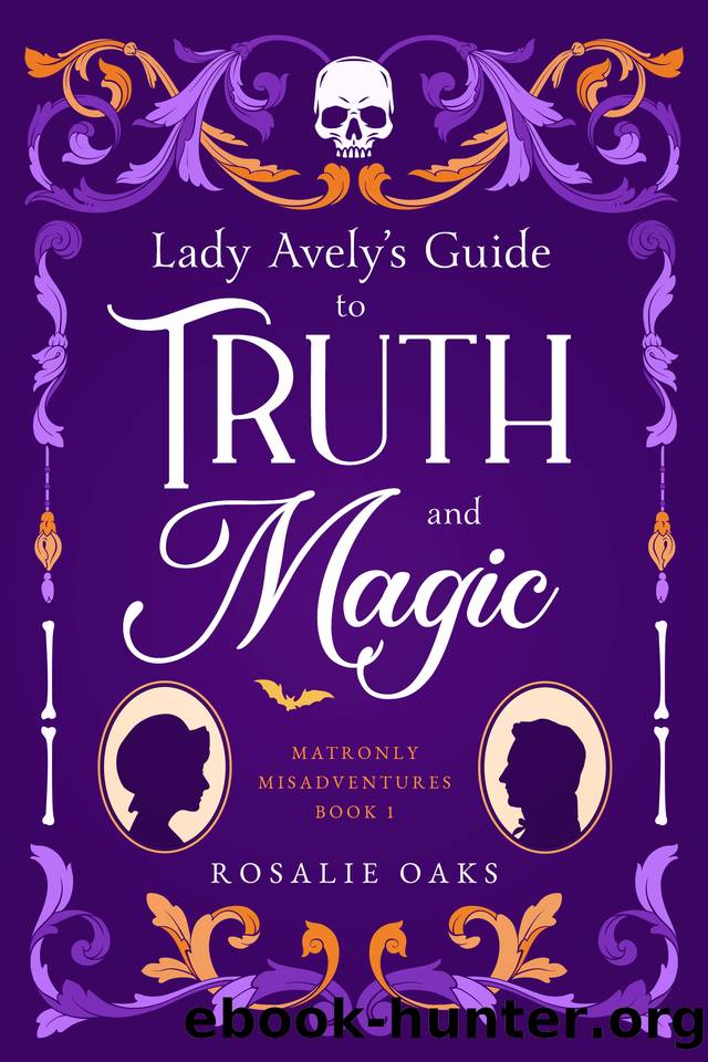 Lady Avely's Guide to Truth and Magic (Matronly Misadventures Book 1) by Rosalie Oaks