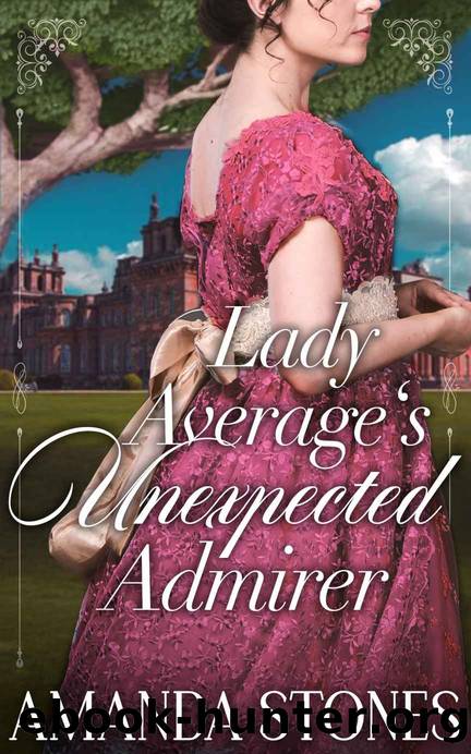 Lady Average's Unexpected Admirer: A Historical Regency Romance Novel by Amanda Stones