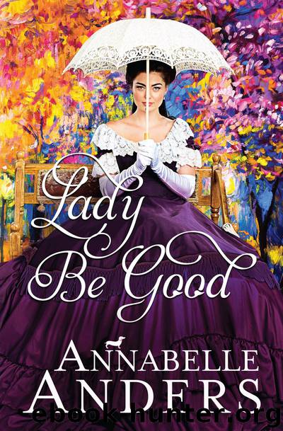 Lady Be Good: Lord Love a Lady Series, Book 5 by Annabelle Anders