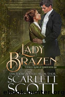 Lady Brazen (Notorious Ladies of London Book 6) by Scarlett Scott