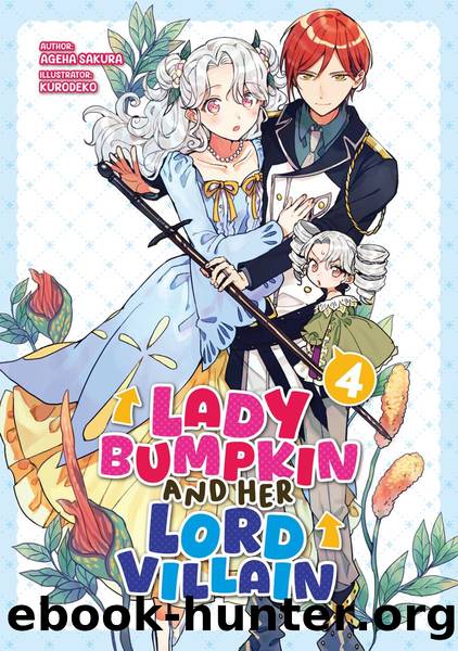 Lady Bumpkin and Her Lord Villain: Volume 4 [Parts 1 to 2] by Ageha Sakura