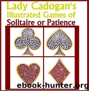 Lady Cadogan's Illustrated Games of Solitaire or Patience by Cadogan Adelaide Lady