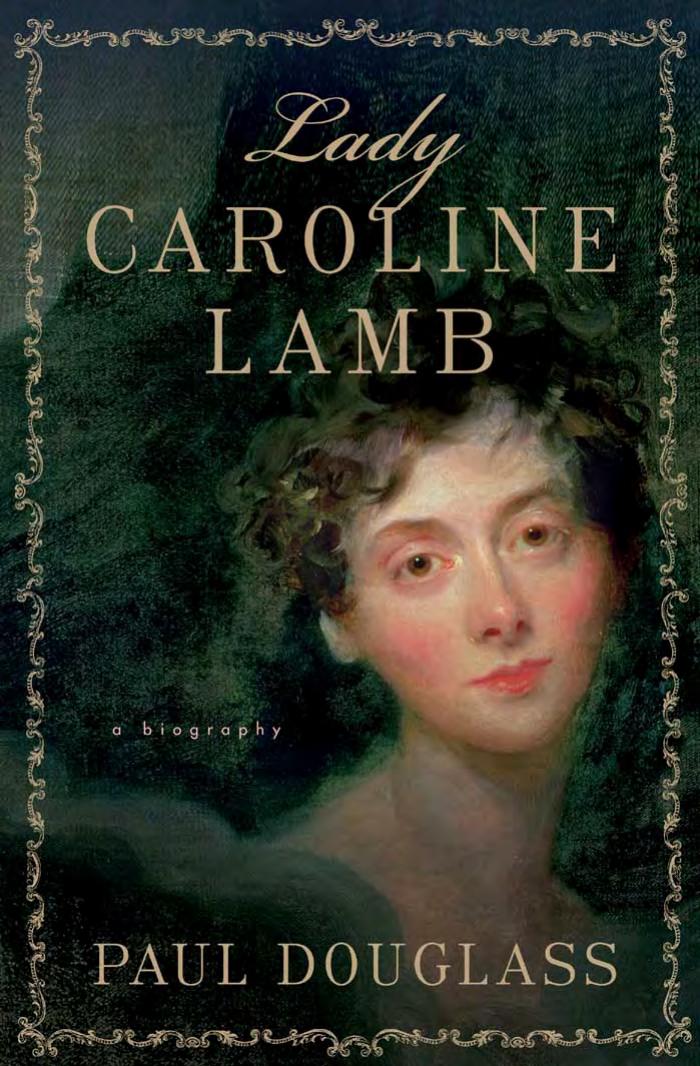 Lady Caroline Lamb: A Biography by Paul Douglass