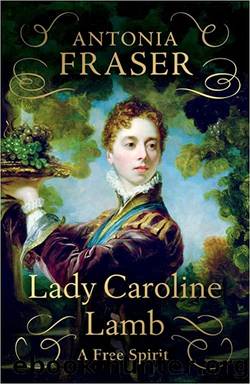 Lady Caroline Lamb: A Free Spirit by Fraser Antonia