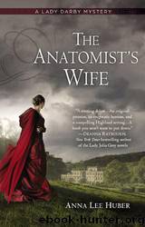 Lady Darby 01 - The Anatomist's Wife by Anna Lee Huber