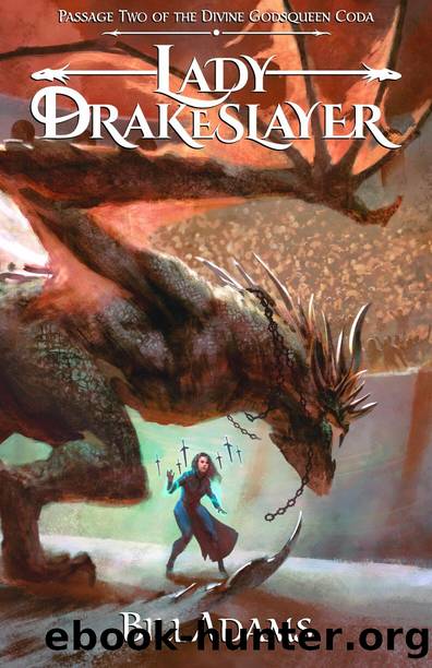 Lady Drakeslayer: Passage Two of the Divine Godsqueen Coda by Bill Adams