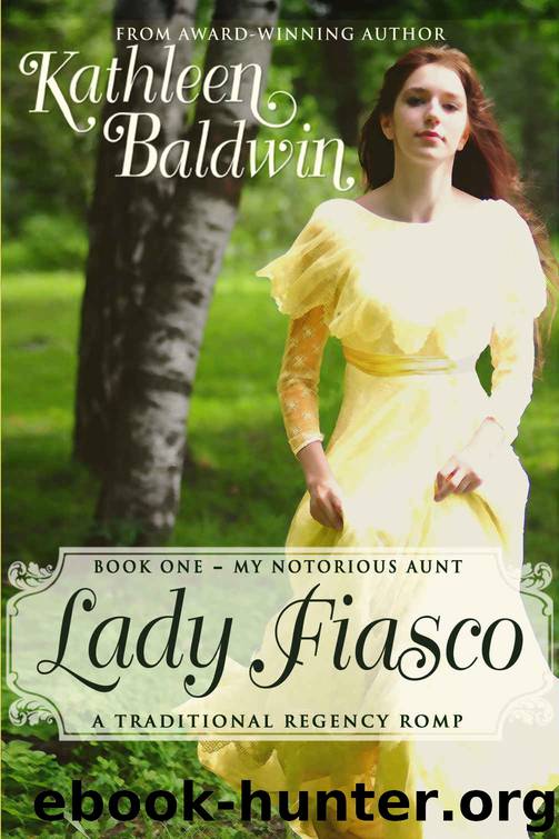 Lady Fiasco: A Humorous Traditional Regency Romance (My Notorious Aunt Book 1) by Kathleen Baldwin