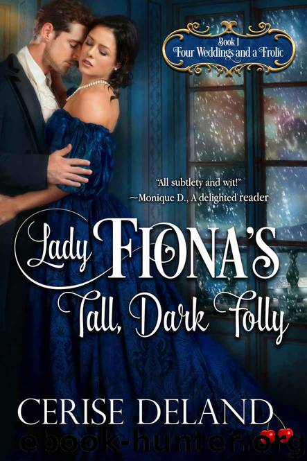 Lady Fiona's Tall, Dark Folly: Four Weddings and a Frolic, Book 1 by DeLand Cerise & DeLand Cerise