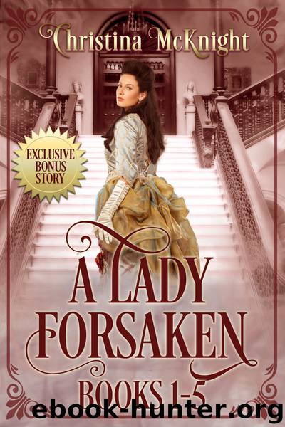 Lady Forsaken Box Set (Books 1 - 5) by McKnight Christina