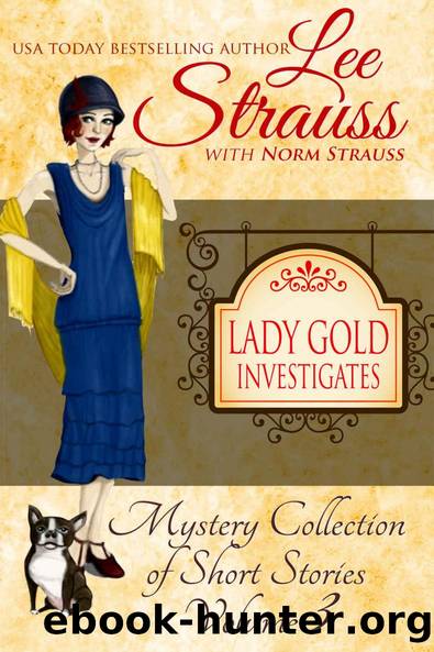 Lady Gold Investigates Volume 3: a Short Read cozy historical 1920s mystery collection by Lee Strauss & Norm Strauss