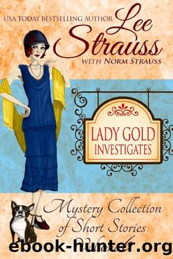 Lady Gold Investigates Volume 6: a Short Read cozy historical 1920s mystery collection by Lee Strauss & Norm Strauss