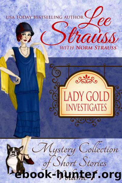 Lady Gold Investigates: a Short Read cozy historical 1920s mystery collection by Lee Strauss & Norm Strauss