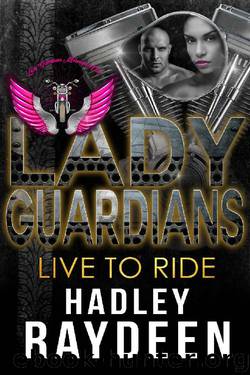 Lady Guardians: Live to Ride (Arlington Series Book 3) by Hadley Raydeen & Lady Guardians