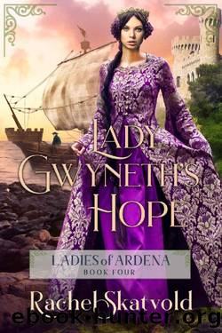 Lady Gwyneth's Hope (Ladies of Ardena Book 4) by Rachel Skatvold
