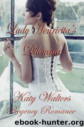 Lady Henrietta's Dilemma: Regency Suspense Romance Book 2 (Lords of Sussex) by Katy Walters