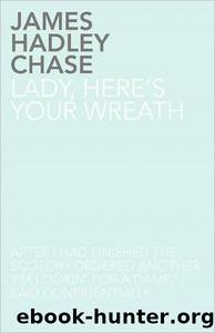 Lady Here's Your Wreath by James Hadley Chase