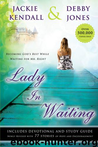 Lady In Waiting: Becoming God's Best While Waiting For Mr. Right by Jackie Kendall & Debby Jones