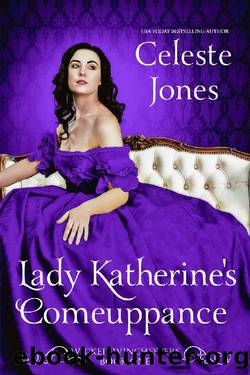 Lady Katherine's Comeuppance: A Scandalous Enemies-to-Lovers Regency Romance (Wicked Winchesters Book 1) by Celeste Jones