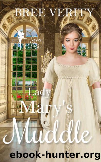 Lady Mary's Muddle (Seven Wishes Book 4) by Bree Verity