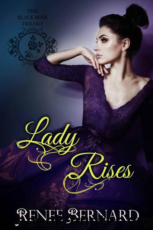 Lady Rises (The Black Rose Trilogy Book 2) by Renee Bernard