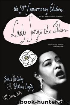 Lady Sings the Blues the 50th Anniversary Edition by Billie Holiday; William Dufty; David Ritz