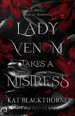 Lady Venom Takes A Mistress: A Gothic Lesbian Romance by Kat Blackthorne