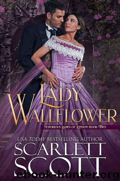 Lady Wallflower (Notorious Ladies of London Book 2) by Scott Scarlett