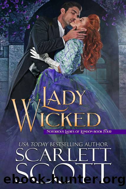 Lady Wicked: Notorious Ladies of London Book 4 by Scott Scarlett