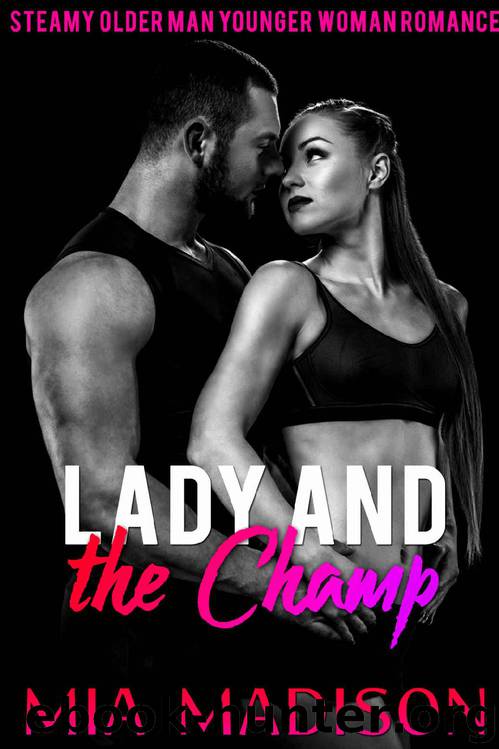 Lady and the Champ: Steamy Older Man Younger Woman Urban Sports Romance by Mia Madison