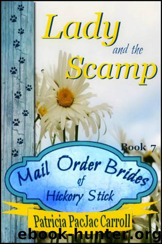 Lady and the Scamp: Sweet Historical Romance (Mail Order Brides of Hickory Stick Book 7) by Carroll Patricia PacJac