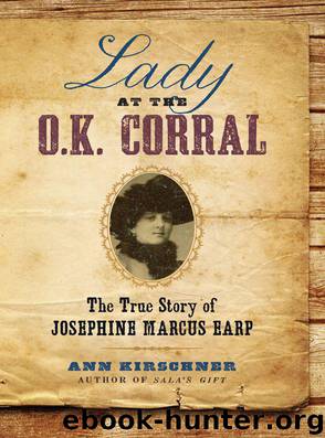 Lady at the O.K. Corral: The True Story of Josephine Marcus Earp by Ann Kirschner