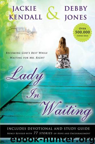Lady in Waiting: Becoming God's Best While Waiting for Mr. Right, Expanded Edition by Jackie Kendall & Debby Jones