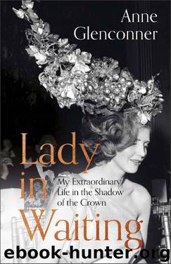 Lady in Waiting: My Extraordinary Life in the Shadow of the Crown by Anne Glenconner