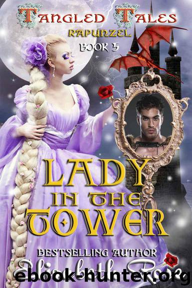 Lady in the Tower: (Rapunzel) (Tangled Tales Book 5) by Rose Elizabeth