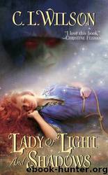 Lady of Light and Shadows by C L Wilson