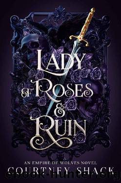 Lady of Roses and Ruin: An Arranged Marriage, Enemies to Lovers Fantasy Romance by Courtney Shack