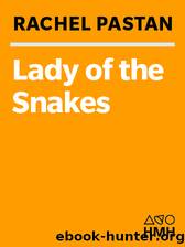 Lady of the Snakes by Rachel Pastan