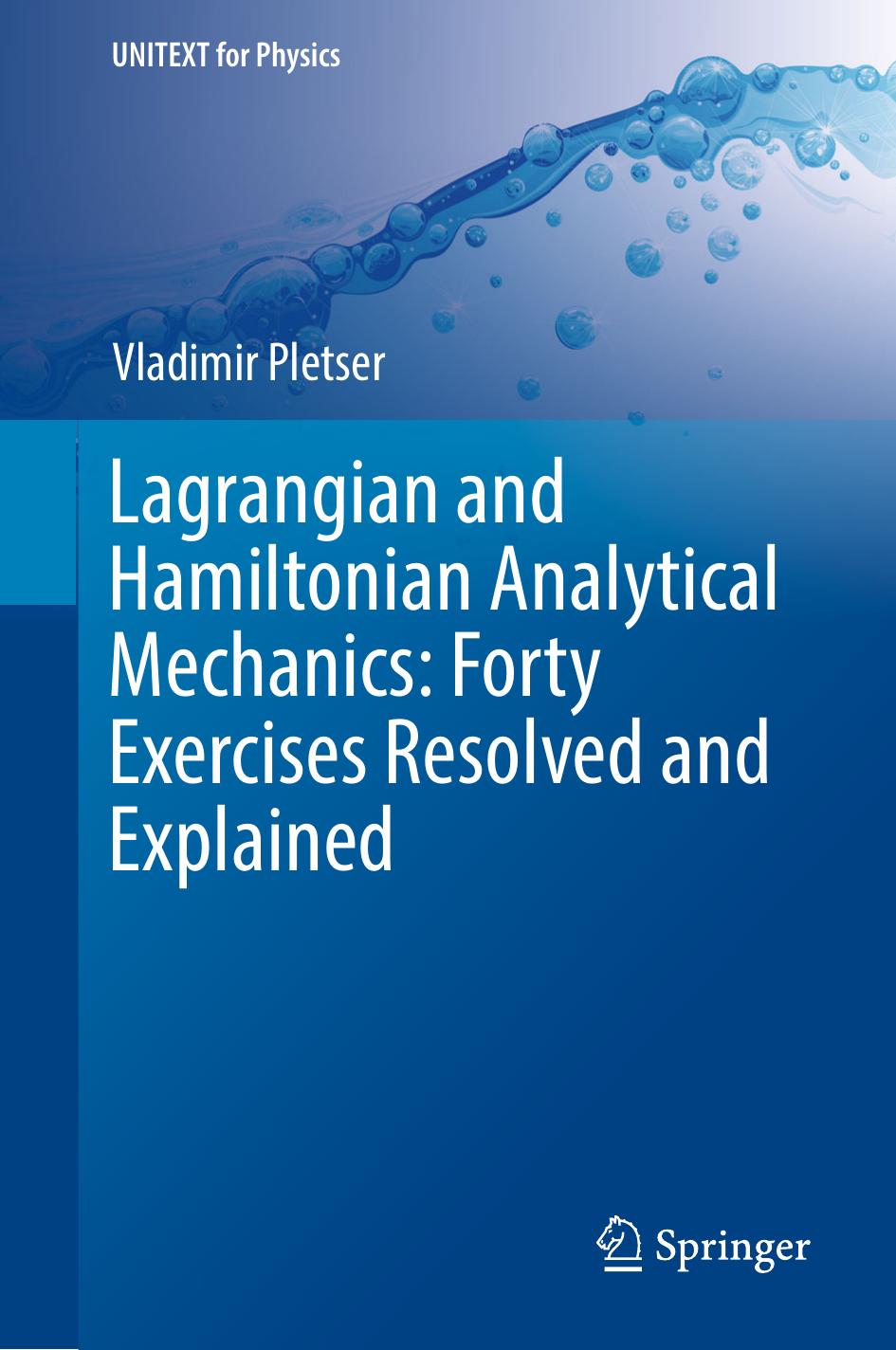 Lagrangian and Hamiltonian Analytical Mechanics: Forty Exercises Resolved and Explained by Vladimir Pletser