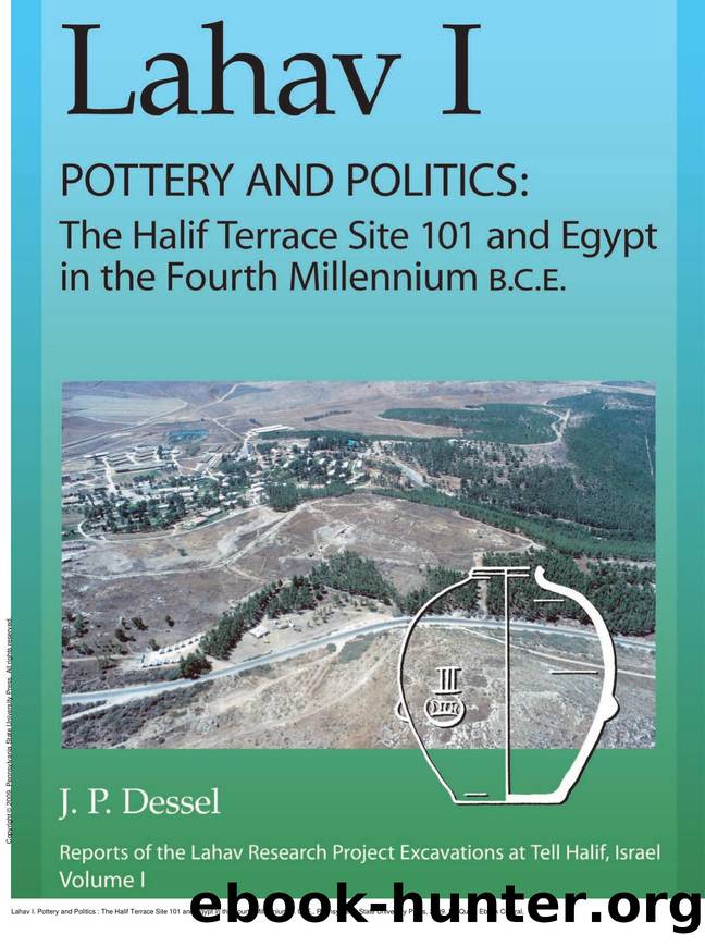 Lahav I. Pottery and Politics : The Halif Terrace Site 101 and Egypt in the Fourth Millennium B. C. E. by J. P. Dessel