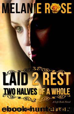 Laid 2 Rest: Two Halves of a Whole by Rose Melanie