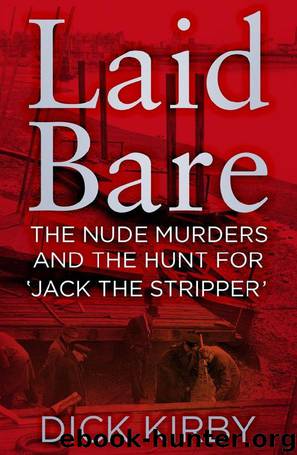 Laid Bare: The Nude Murders and the Hunt for 'Jack the Stripper' by Dick Kirby