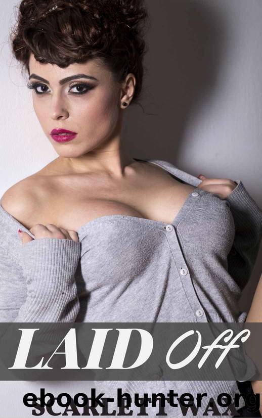 Laid Off: Publicly Cuckolded by My Wife's Alpha Boss by Scarlett Wax