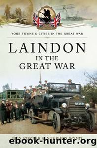 Laindon in the Great War (Your Towns and Cities in the Great War) by Ken Porter & Stephen Wynn