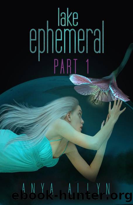 Lake Ephemeral Part 1 by Anya Allyn