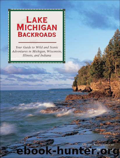 Lake Michigan Backroads: Your Guide to Wild and Scenic Adventures in Michigan, Wisconsin, Illinois, and Indiana by Robert W. Domm