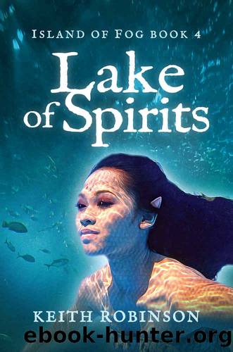 Lake of Spirits (Island of Fog Book 4) by Keith Robinson
