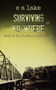 Lake, E.A - The No Where Apocalypse 02 - Surviving No Where by Lake E.A