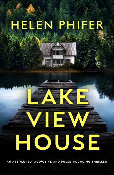 Lakeview House: An absolutely addictive and pulse-pounding thriller by Phifer Helen
