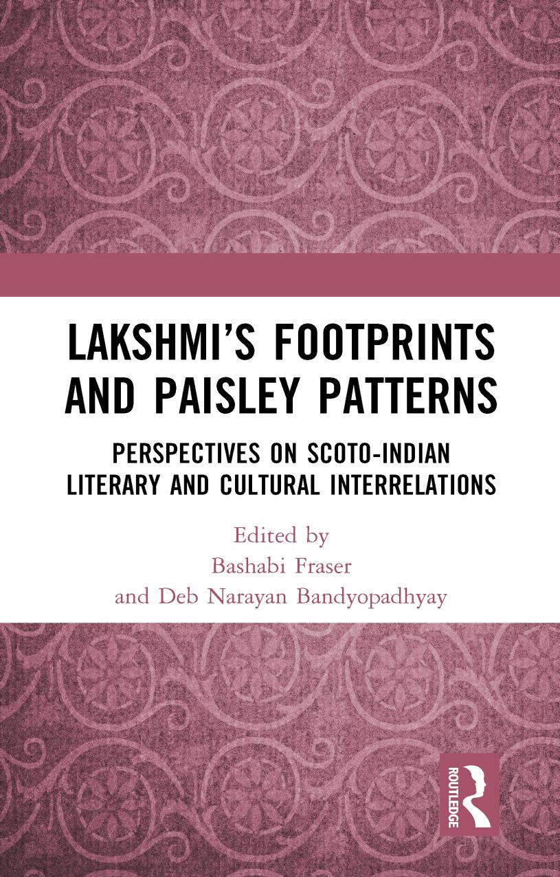 Lakshmiâs Footprints and Paisley Patterns: Perspectives on Scoto-Indian Literary and Cultural Interrelations by Bashabi Fraser (editor) Deb Narayan Bandyopadhyay (editor)